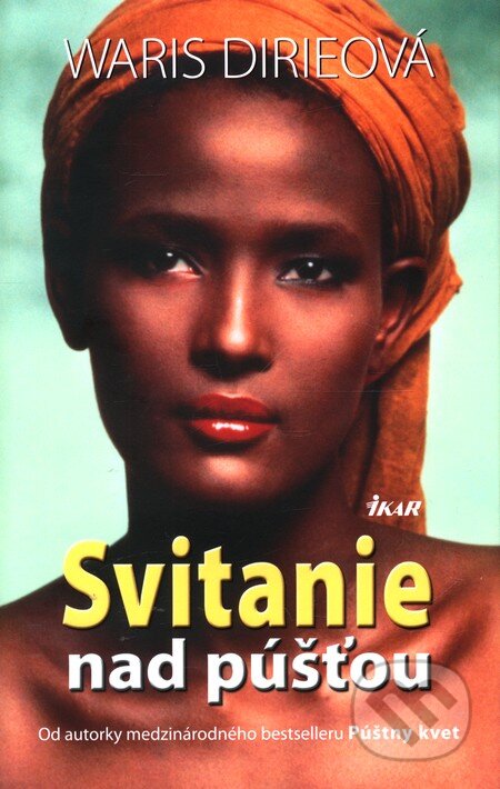 Kniha: Svitanie nad púšťou (Waris Dirie). Ikar, 2012 Kniha: Svitanie nad púšťou (Waris Dirie). Ikar, 2012