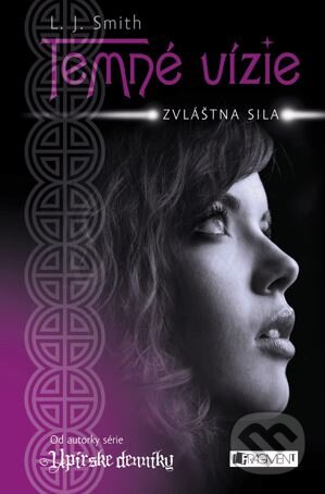 Kniha: Temné vízie 1: Zvláštna sila (L.J. Smith). Fragment, 2011 Kniha: Temné vízie 1: Zvláštna sila (L.J. Smith). Fragment, 2011