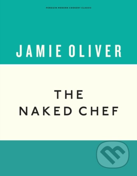 E-kniha: The Naked Chef (Jamie Oliver). Penguin Books, 2019 E-kniha: The Naked Chef (Jamie Oliver). Penguin Books, 2019