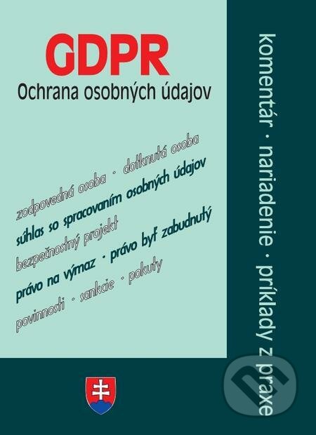 E-kniha: GDPR - ochrana osobných údajov - komentáre, nariadenia, príklady z praxe (Poradca s.r.o.). Poradca s.r.o. E-kniha: GDPR - ochrana osobných údajov - komentáre, nariadenia, príklady z praxe (Poradca s.r.o.). Poradca s.r.o.
