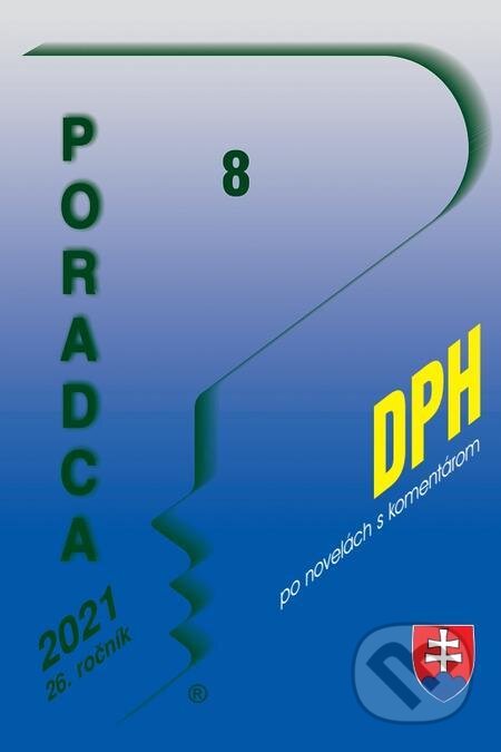E-kniha: Poradca 8/2021 - DPH s komentárom (Naďa Vašková). Poradca s.r.o. E-kniha: Poradca 8/2021 - DPH s komentárom (Naďa Vašková). Poradca s.r.o.