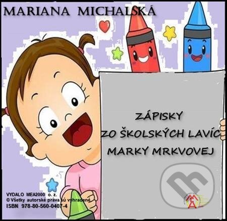 E-kniha: Zápisky zo školských lavíc Marky Mrkvovej (Mariana Michalská). MEA2000 E-kniha: Zápisky zo školských lavíc Marky Mrkvovej (Mariana Michalská). MEA2000