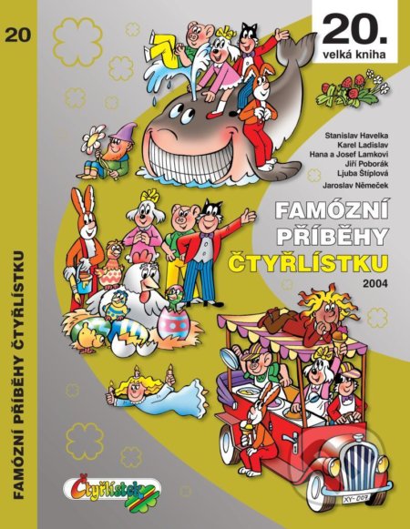 Kniha: Famózní příběhy Čtyřlístku z roku 2004 (Hana Lamková, Jaroslav Němeček, Jiří Poborák, Karel Ladislav a Stanislav Havelka). Čtyřlístek, 2021 Kniha: Famózní příběhy Čtyřlístku z roku 2004 (Hana Lamková, Jaroslav Němeček, Jiří Poborák, Karel Ladislav a Stanislav Havelka). Čtyřlístek, 2021