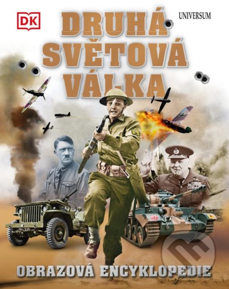 Kniha: Druhá světová válka: Obrazová encyklopedie (Universum). Universum, 2021 Kniha: Druhá světová válka: Obrazová encyklopedie (Universum). Universum, 2021