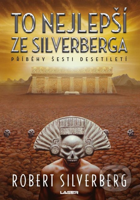 Kniha: To nejlepší ze Silverberga (Robert Silverberg). Laser books, 2021 Kniha: To nejlepší ze Silverberga (Robert Silverberg). Laser books, 2021