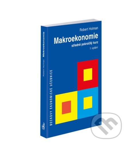 Kniha: Makroekonomie (3. vydání) (Robert Holman). C. H. Beck, 2018 Kniha: Makroekonomie (3. vydání) (Robert Holman). C. H. Beck, 2018