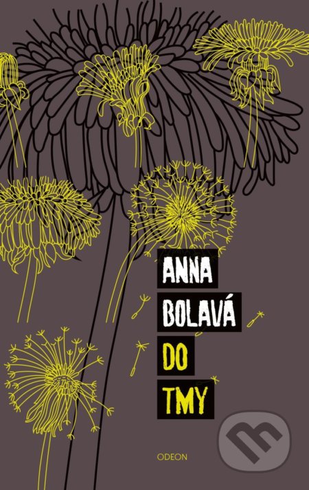 Kniha: Do tmy (Anna Bolavá). Odeon CZ, 2021 Kniha: Do tmy (Anna Bolavá). Odeon CZ, 2021