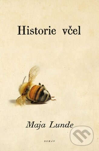 Kniha: Historie včel (Maja Lunde). Kontrast, 2021 Kniha: Historie včel (Maja Lunde). Kontrast, 2021