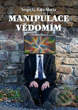 Kniha: Manipulace vědomím (Sergej Georgijevič Kara-Murza). JKP developer, 2021 Kniha: Manipulace vědomím (Sergej Georgijevič Kara-Murza). JKP developer, 2021