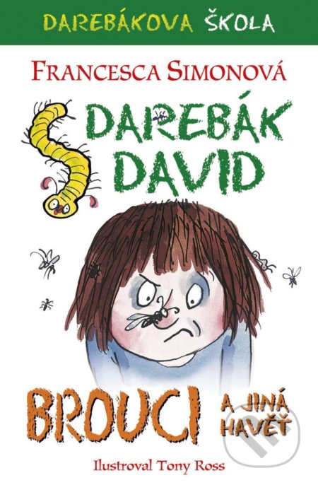 Kniha: Darebák David a brouci a jiná havěť (Francesca Simon). BB/art, 2021 Kniha: Darebák David a brouci a jiná havěť (Francesca Simon). BB/art, 2021