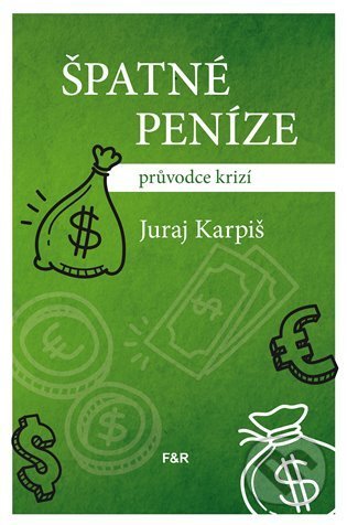 Kniha: Špatné peníze (Juraj Karpiš). Fish&Rabbit, 2021 Kniha: Špatné peníze (Juraj Karpiš). Fish&Rabbit, 2021