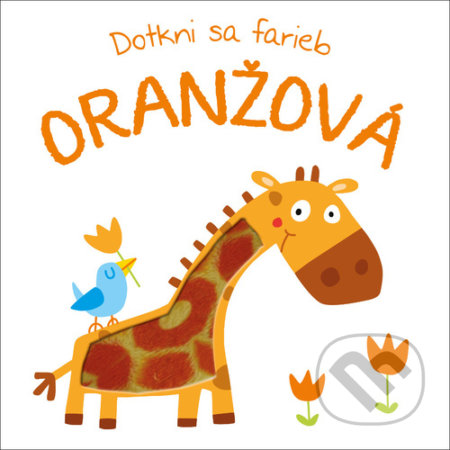 Kniha: Dotkni sa farieb: Oranžová (YoYo Books). YoYo Books, 2021 Kniha: Dotkni sa farieb: Oranžová (YoYo Books). YoYo Books, 2021
