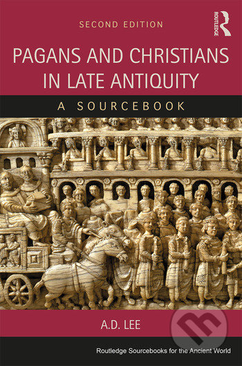 Kniha: Pagans and Christians in Late Antiquity (A.D. Lee). Routledge, 2015 Kniha: Pagans and Christians in Late Antiquity (A.D. Lee). Routledge, 2015