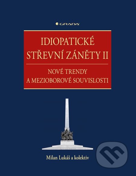 Kniha: Idiopatické střevní záněty II (Milan Lukáš a kolektiv). Grada, 2021 Kniha: Idiopatické střevní záněty II (Milan Lukáš a kolektiv). Grada, 2021