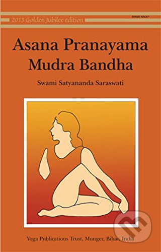 Kniha: Asana, Pranayama, Mudra and Bandha (Saraswati Satyananda Swami). Yoga Publications, 2002 Kniha: Asana, Pranayama, Mudra and Bandha (Saraswati Satyananda Swami). Yoga Publications, 2002