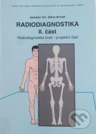 Kniha: Radiodiagnostika II. (Jaroslav Ort a Sláva Strnad). Národní centrum ošetrovatelství (NCO NZO), 1997 Kniha: Radiodiagnostika II. (Jaroslav Ort a Sláva Strnad). Národní centrum ošetrovatelství (NCO NZO), 1997
