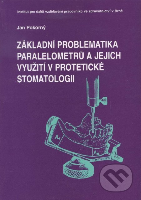 Kniha: Základní problematika paralelometrů a jejich využití v protetické stomatologii (Jan Pokorný). Národní centrum ošetrovatelství (NCO NZO), 1997 Kniha: Základní problematika paralelometrů a jejich využití v protetické stomatologii (Jan Pokorný). Národní centrum ošetrovatelství (NCO NZO), 1997