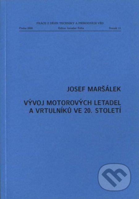 Vývoj motorových letadel a vrtulníků ve 20. století - Jozef Maršálek, Národní technické muzeum, 2006