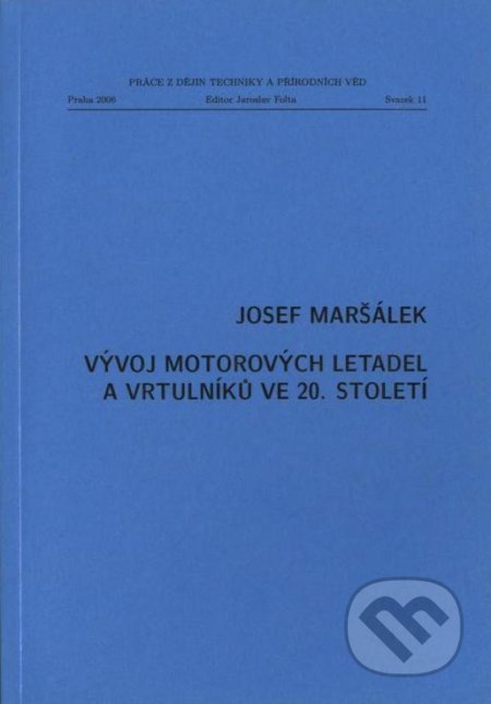Kniha: Vývoj motorových letadel a vrtulníků ve 20. století (Jozef Maršálek). Národní technické muzeum, 2006 Kniha: Vývoj motorových letadel a vrtulníků ve 20. století (Jozef Maršálek). Národní technické muzeum, 2006