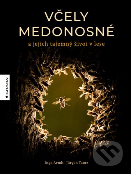 Kniha: Včely medonosné (Ingo Arndt a Jürgen Tautz). Grada, 2021 Kniha: Včely medonosné (Ingo Arndt a Jürgen Tautz). Grada, 2021
