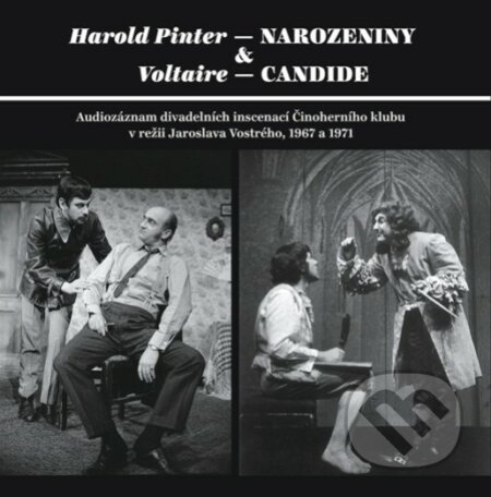 Audiokniha: Narozeniny a Candide (Činoherní klub, Harold Pinter a Voltaire). Hudobné albumy, 2021 Audiokniha: Narozeniny a Candide (Činoherní klub, Harold Pinter a Voltaire). Hudobné albumy, 2021