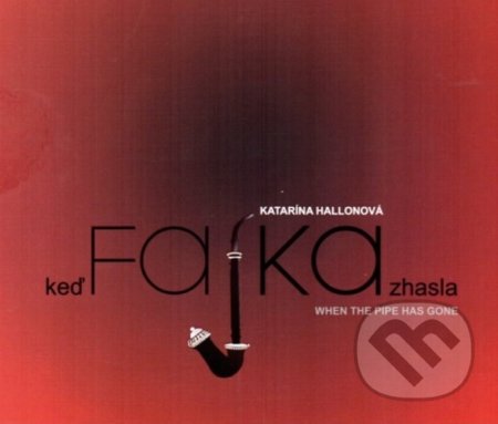 Kniha: Keď fajka zhasla (Katarína Hallonová). Vlastivedné múzeum v Považskej Bystrici, 2014 Kniha: Keď fajka zhasla (Katarína Hallonová). Vlastivedné múzeum v Považskej Bystrici, 2014