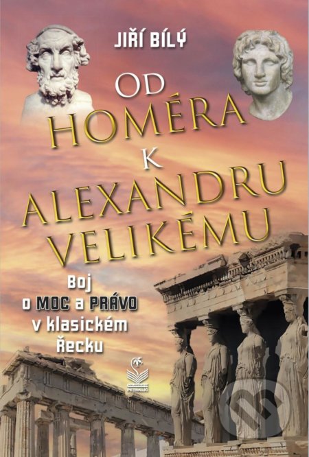 Kniha: Od Homéra k Alexandru Velikému (Jiří Bílý). Petrklíč, 2021 Kniha: Od Homéra k Alexandru Velikému (Jiří Bílý). Petrklíč, 2021