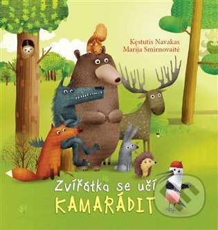 Zvířátka se učí kamarádit - Kęstutis Navakas, Marija Smirnovaite (Ilustrátor), Venkovské dílo, 2021