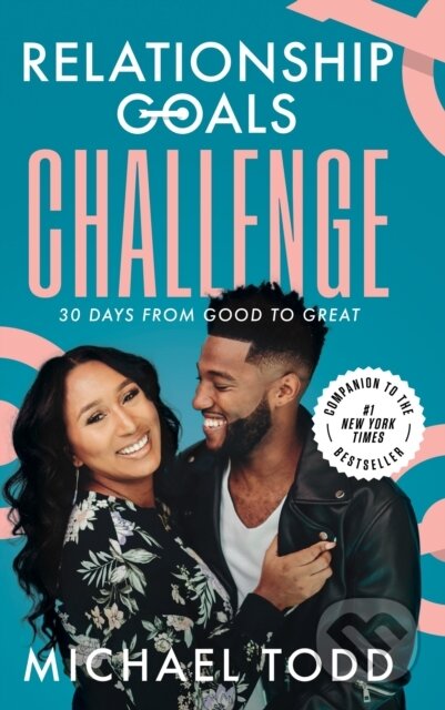 E-kniha: Relationship Goals Challenge (Michael Todd). The Crown Publishing Group, 2020 E-kniha: Relationship Goals Challenge (Michael Todd). The Crown Publishing Group, 2020