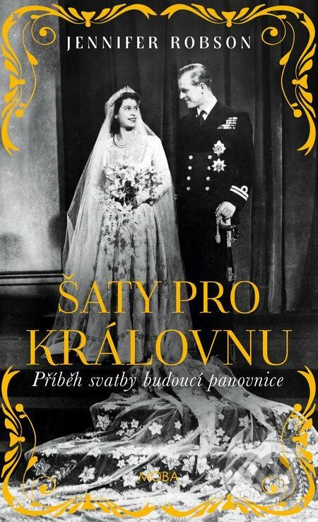 E-kniha: Šaty pro královnu (Jennifer Robson). Moba, 2021 E-kniha: Šaty pro královnu (Jennifer Robson). Moba, 2021