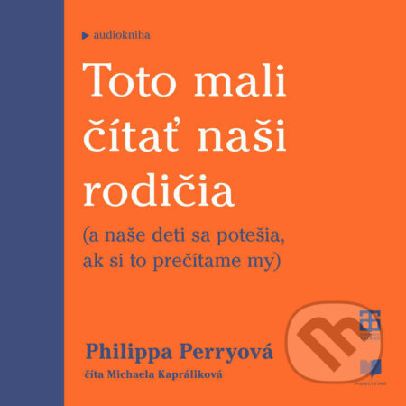 Audiokniha: Toto mali čítať naši rodičia (Philippa Perry). Publixing a Tatran, 2021 Audiokniha: Toto mali čítať naši rodičia (Philippa Perry). Publixing a Tatran, 2021