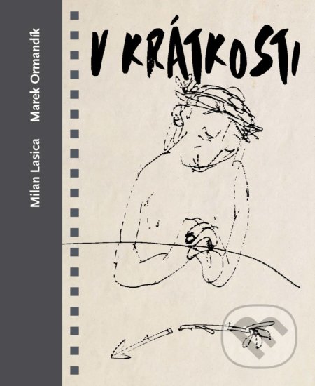 Kniha: V krátkosti (Marek Ormandík a Milan Lasica). Slovart, 2021 Kniha: V krátkosti (Marek Ormandík a Milan Lasica). Slovart, 2021