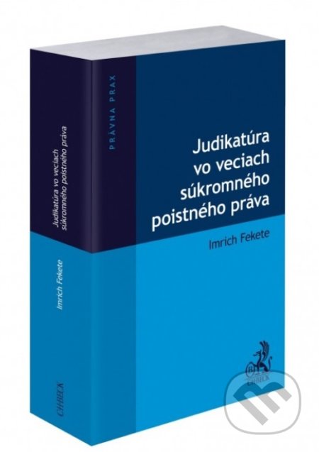 Kniha: Judikatúra vo veciach súkromného poistného práva (Imrich Fekete). C. H. Beck SK, 2021 Kniha: Judikatúra vo veciach súkromného poistného práva (Imrich Fekete). C. H. Beck SK, 2021