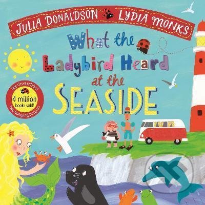 Kniha: What the Ladybird Heard at the Seaside (Julia Donaldson). Pan Macmillan, 2021 Kniha: What the Ladybird Heard at the Seaside (Julia Donaldson). Pan Macmillan, 2021