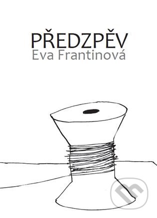 Předzpěv - Eva Frantinová, Printia, 2021