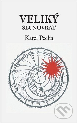 Kniha: Veliký slunovrat (Karel Pecka). Daniel Pagáč, 2021 Kniha: Veliký slunovrat (Karel Pecka). Daniel Pagáč, 2021