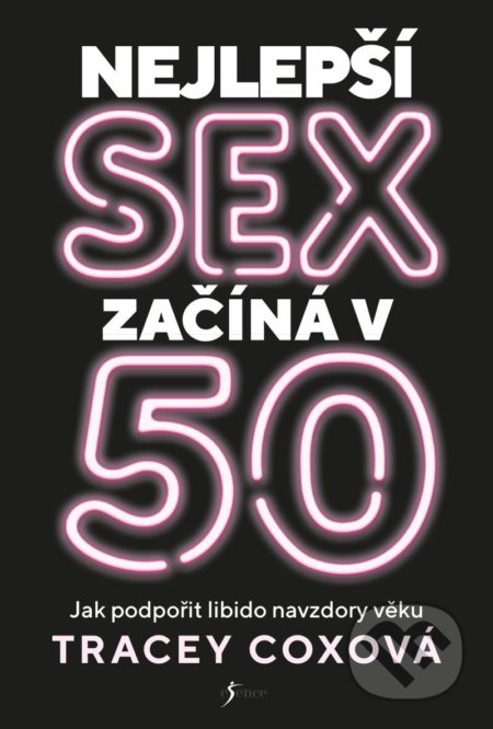 Kniha: Nejlepší sex začíná v 50 (Tracey Cox). Esence, 2021 Kniha: Nejlepší sex začíná v 50 (Tracey Cox). Esence, 2021