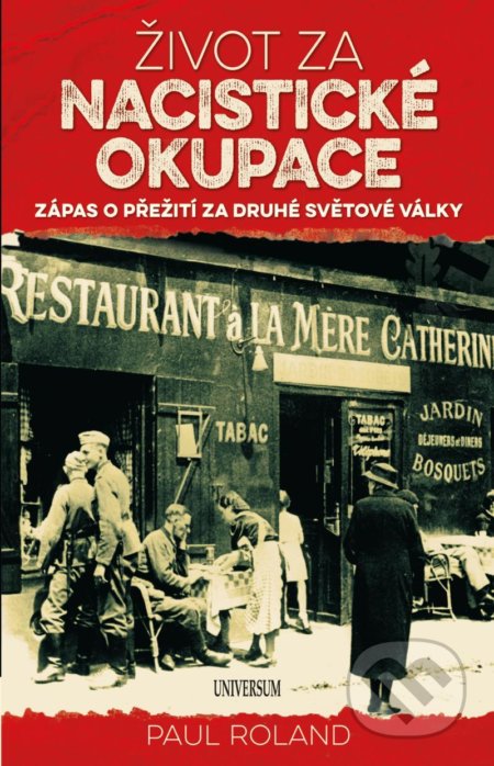 Kniha: Život za nacistické okupace (Paul Roland). Universum, 2021 Kniha: Život za nacistické okupace (Paul Roland). Universum, 2021