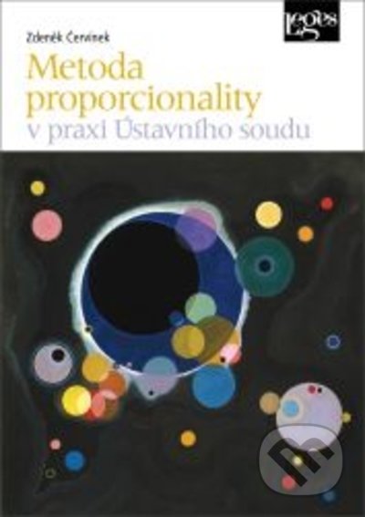 Kniha: Metoda proporcionality v praxi Ústavního soudu (Zdeněk Červínek). Leges, 2021 Kniha: Metoda proporcionality v praxi Ústavního soudu (Zdeněk Červínek). Leges, 2021