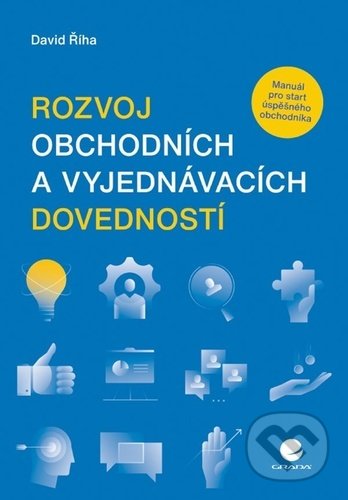 Kniha: Rozvoj obchodních a vyjednávacích dovedností (David Říha). Grada, 2021 Kniha: Rozvoj obchodních a vyjednávacích dovedností (David Říha). Grada, 2021