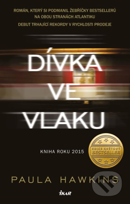 Kniha: Dívka ve vlaku (Paula Hawkins). Ikar CZ, 2021 Kniha: Dívka ve vlaku (Paula Hawkins). Ikar CZ, 2021