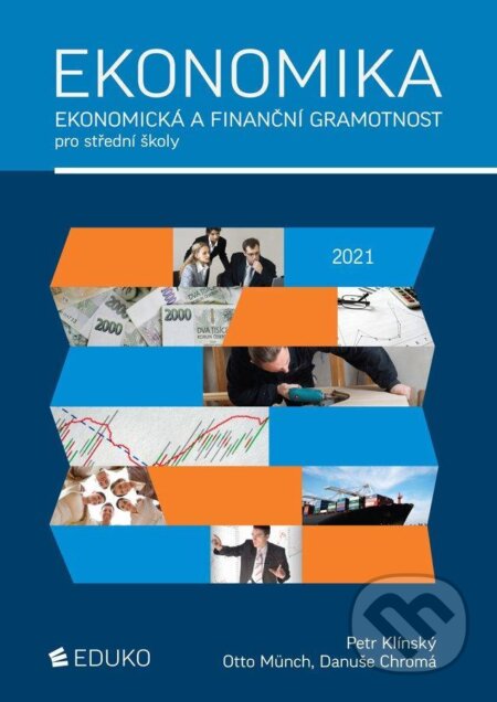 Kniha: Ekonomika – ekonomická a finanční gramotnost pro SŠ (Otto Münch a Petr Klínský). Eduko, 2021 Kniha: Ekonomika – ekonomická a finanční gramotnost pro SŠ (Otto Münch a Petr Klínský). Eduko, 2021