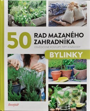Kniha: 50 rad mazaného zahradníka – Bylinky (Vltava Labe Media). Vltava Labe Media, 2021 Kniha: 50 rad mazaného zahradníka – Bylinky (Vltava Labe Media). Vltava Labe Media, 2021