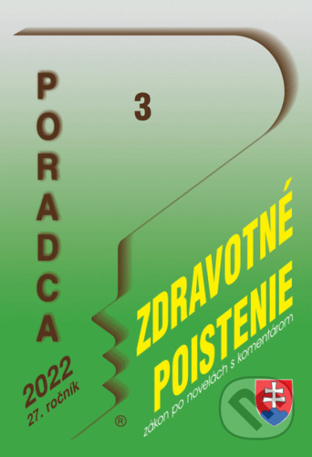 Poradca č. 3 / 2022 - Zákon o zdravotnom poistení s komentárom (Poradca s.r.o.). Poradca s.r.o., 2022 Poradca č. 3 / 2022 - Zákon o zdravotnom poistení s komentárom (Poradca s.r.o.). Poradca s.r.o., 2022