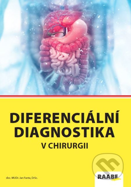 Kniha: Diferenciální diagnostika v chirurgii (Jan Fanta). Raabe CZ, 2021 Kniha: Diferenciální diagnostika v chirurgii (Jan Fanta). Raabe CZ, 2021