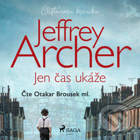 Audiokniha: Jen čas ukáže (Cliftonova kronika: Díl první) (Jeffrey Archer). Saga Egmont, 2021 Audiokniha: Jen čas ukáže (Cliftonova kronika: Díl první) (Jeffrey Archer). Saga Egmont, 2021