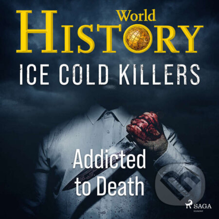 Audiokniha: Ice Cold Killers - Addicted to Death (EN) (Alt om Historie). Saga Egmont, 2021 Audiokniha: Ice Cold Killers - Addicted to Death (EN) (Alt om Historie). Saga Egmont, 2021