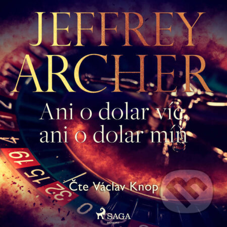 Audiokniha: Ani o dolar víc, ani o dolar míň (Jeffrey Archer). Saga Egmont, 2021 Audiokniha: Ani o dolar víc, ani o dolar míň (Jeffrey Archer). Saga Egmont, 2021