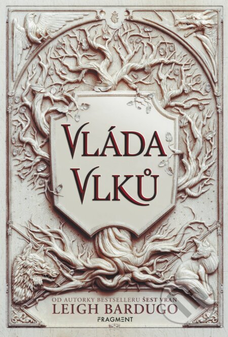 E-kniha: Vláda vlků (Leigh Bardugo). Nakladatelství Fragment, 2021 E-kniha: Vláda vlků (Leigh Bardugo). Nakladatelství Fragment, 2021
