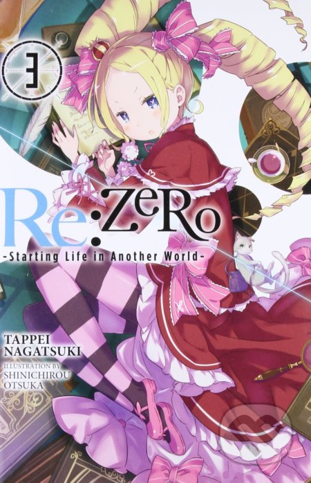 Kniha: Re:ZERO -Starting Life in Another World- 3 (Tappei Nagatsuki). Yen Press, 2017 Kniha: Re:ZERO -Starting Life in Another World- 3 (Tappei Nagatsuki). Yen Press, 2017